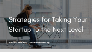 Candace Pendelton Strategies for Taking Your Startup to the Next Level